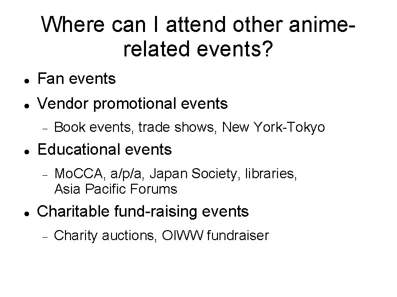 Where can I attend other animerelated events? Fan events Vendor promotional events Educational events