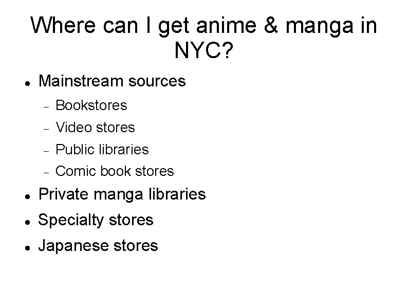 Where can I get anime & manga in NYC? Mainstream sources Bookstores Video stores