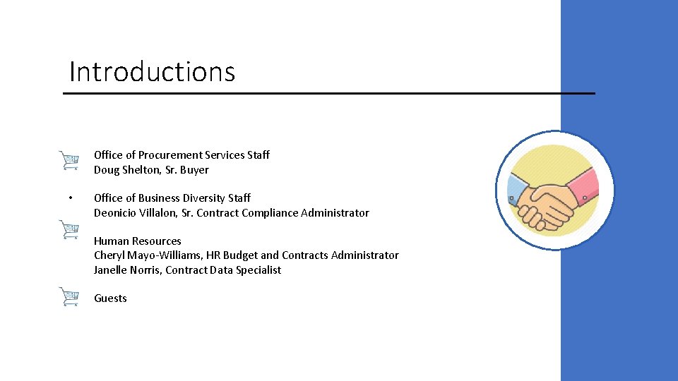 Introductions • Office of Procurement Services Staff Doug Shelton, Sr. Buyer • Office of