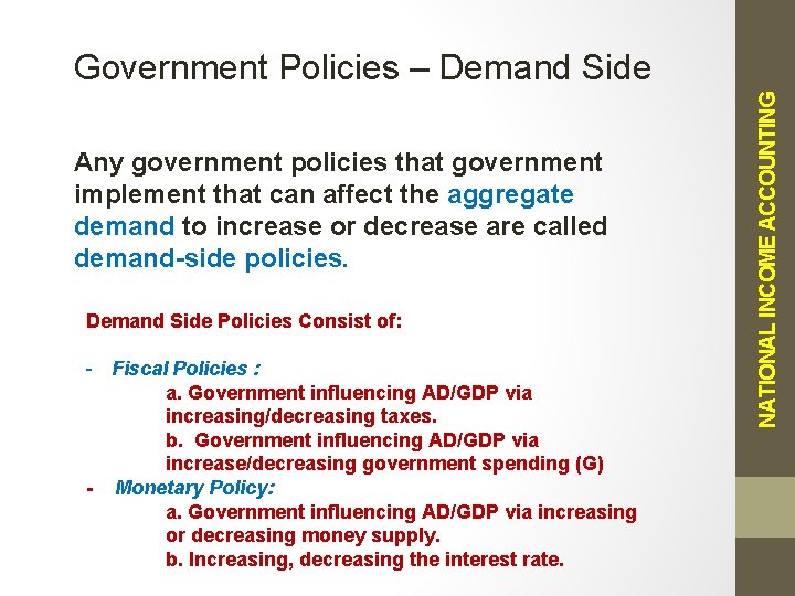 Any government policies that government implement that can affect the aggregate demand to increase