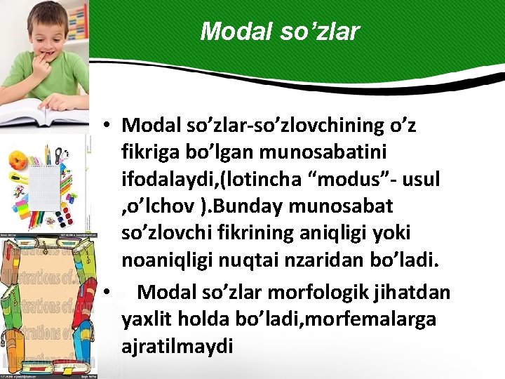 Modal so’zlar • Modal so’zlar-so’zlovchining o’z fikriga bo’lgan munosabatini ifodalaydi, (lotincha “modus”- usul ,