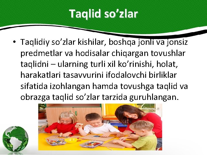 Taqlid so’zlar • Taqlidiy so’zlar kishilar, boshqa jonli va jonsiz predmetlar va hodisalar chiqargan