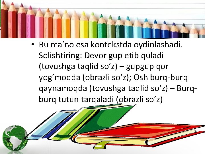  • Bu ma’no esa kontekstda oydinlashadi. Solishtiring: Devor gup etib quladi (tovushga taqlid