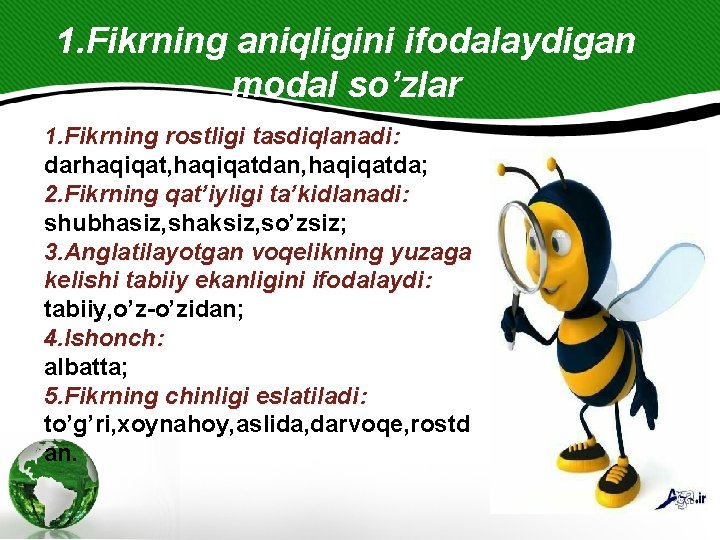 1. Fikrning aniqligini ifodalaydigan modal so’zlar 1. Fikrning rostligi tasdiqlanadi: darhaqiqat, haqiqatdan, haqiqatda; 2.