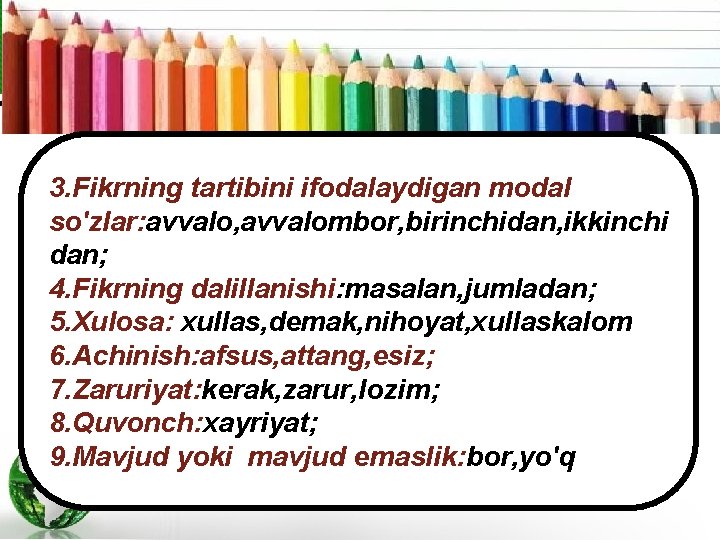 3. Fikrning tartibini ifodalaydigan modal so'zlar: avvalo, avvalombor, birinchidan, ikkinchi dan; 4. Fikrning dalillanishi: