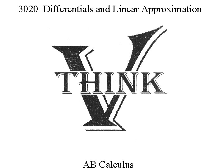 3020 Differentials and Linear Approximation AB Calculus 