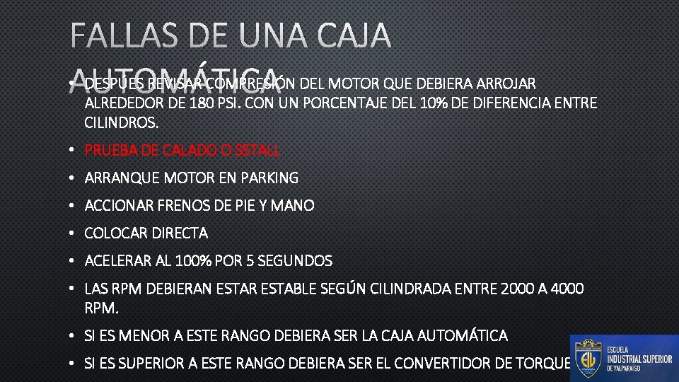 FALLAS DE UNA CAJA • AUTOMÁTICA DESPÚES REVISAR COMPRESIÓN DEL MOTOR QUE DEBIERA ARROJAR