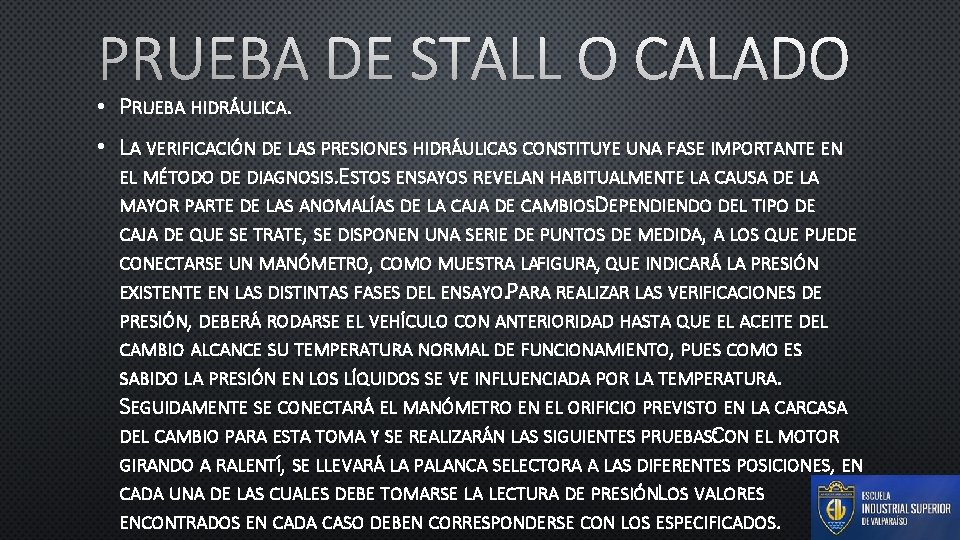 PRUEBA DE STALL O CALADO • PRUEBA HIDRÁULICA. • LA VERIFICACIÓN DE LAS PRESIONES