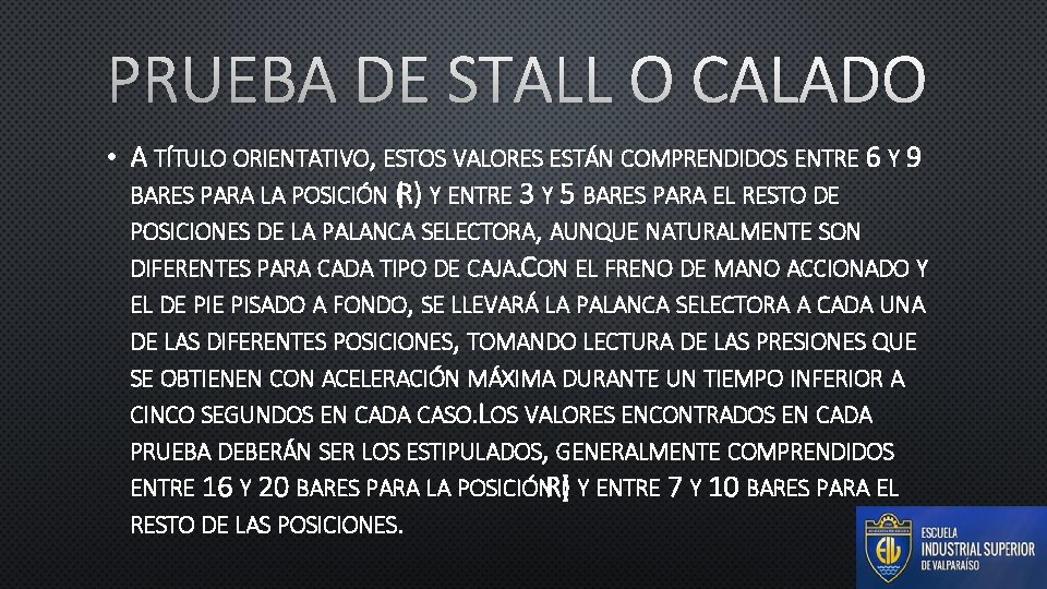 PRUEBA DE STALL O CALADO • A TÍTULO ORIENTATIVO, ESTOS VALORES ESTÁN COMPRENDIDOS ENTRE