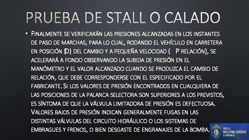 PRUEBA DE STALL O CALADO • FINALMENTE SE VERIFICARÁN LAS PRESIONES ALCANZADAS EN LOS