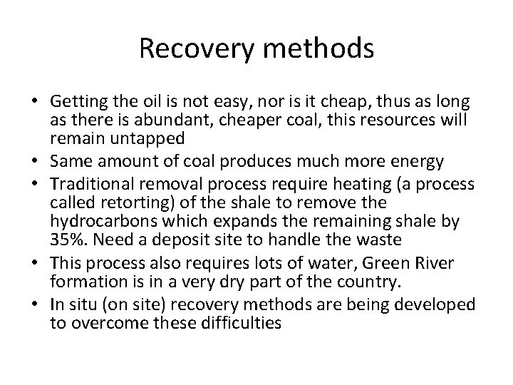 Recovery methods • Getting the oil is not easy, nor is it cheap, thus