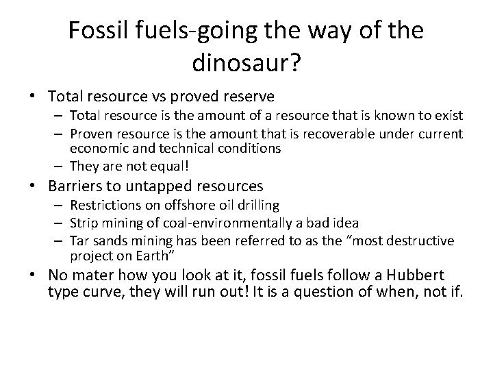 Fossil fuels-going the way of the dinosaur? • Total resource vs proved reserve –