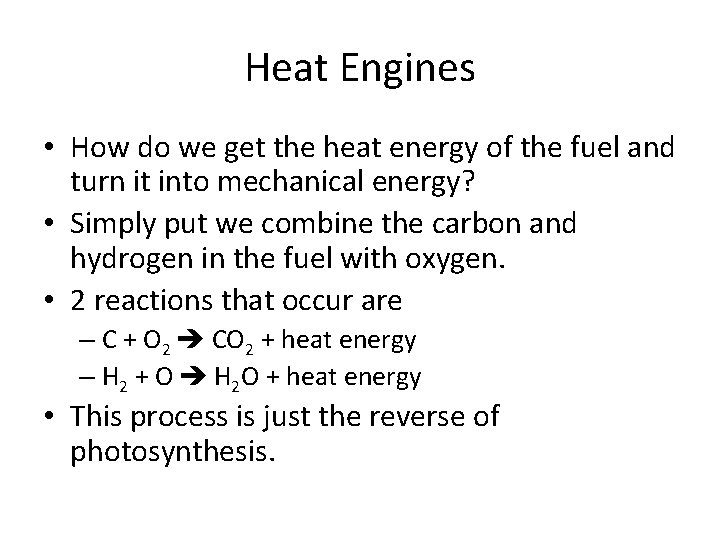 Heat Engines • How do we get the heat energy of the fuel and