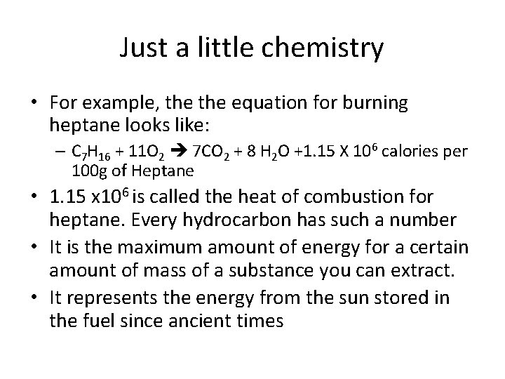 Just a little chemistry • For example, the equation for burning heptane looks like: