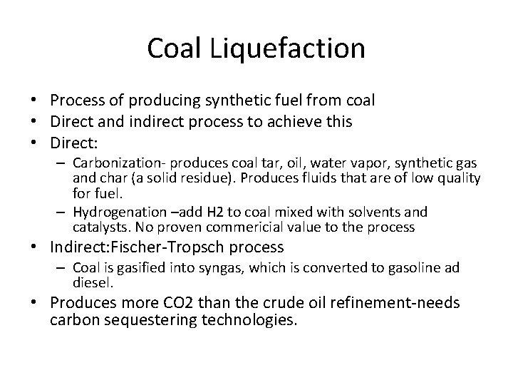 Coal Liquefaction • Process of producing synthetic fuel from coal • Direct and indirect