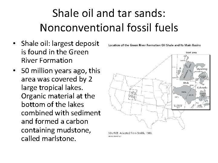 Shale oil and tar sands: Nonconventional fossil fuels • Shale oil: largest deposit is