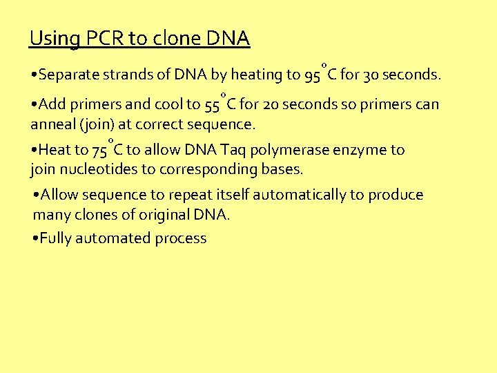 Using PCR to clone DNA o • Separate strands of DNA by heating to