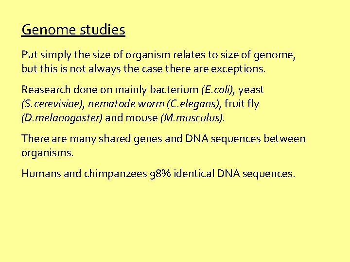 Genome studies Put simply the size of organism relates to size of genome, but