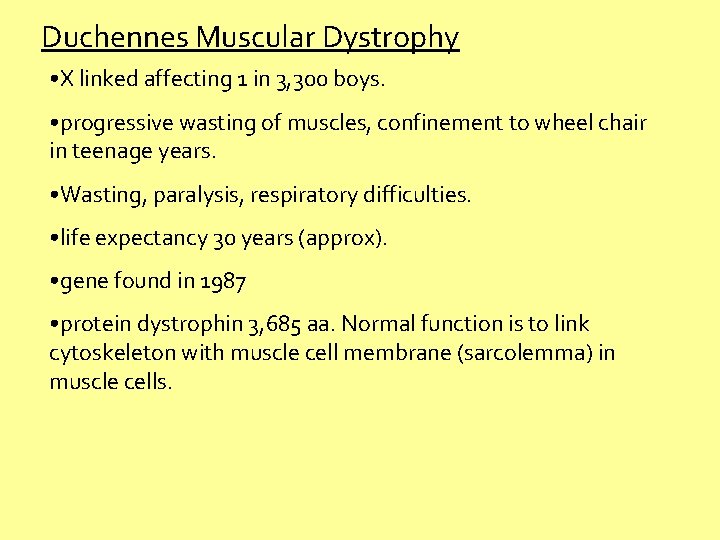 Duchennes Muscular Dystrophy • X linked affecting 1 in 3, 300 boys. • progressive