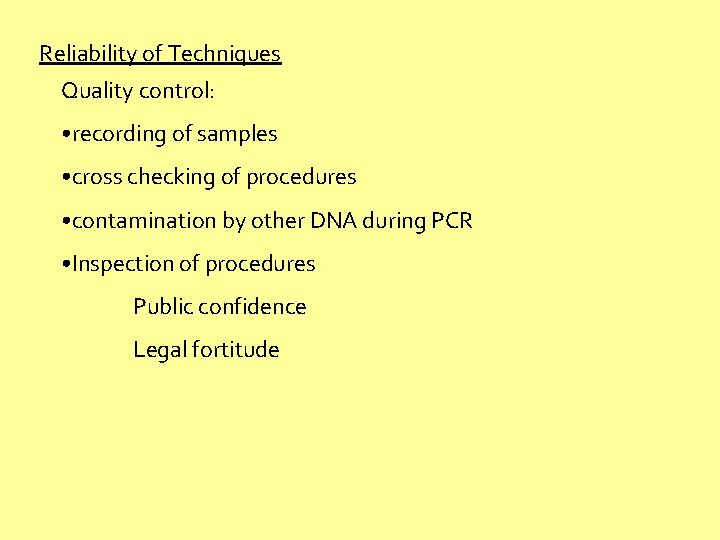 Reliability of Techniques Quality control: • recording of samples • cross checking of procedures