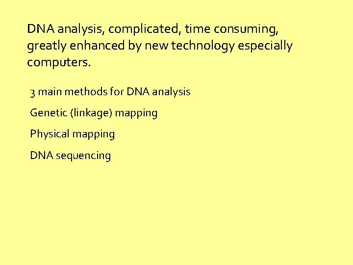 DNA analysis, complicated, time consuming, greatly enhanced by new technology especially computers. 3 main