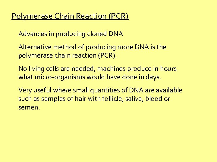 Polymerase Chain Reaction (PCR) Advances in producing cloned DNA Alternative method of producing more