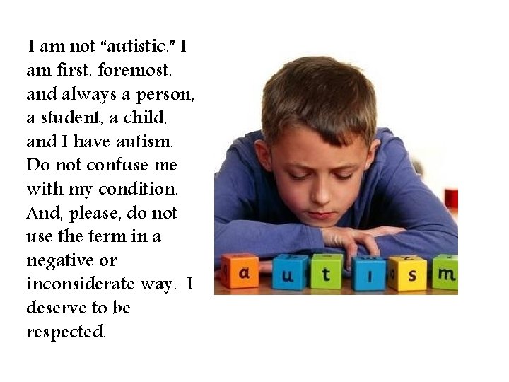 I am not “autistic. ” I am first, foremost, and always a person, a