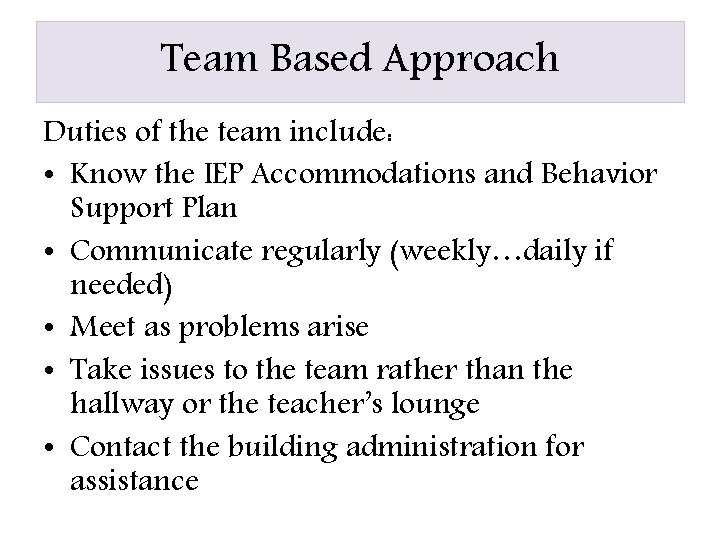 Team Based Approach Duties of the team include: • Know the IEP Accommodations and