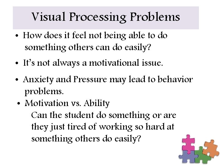 Visual Processing Problems • How does it feel not being able to do something