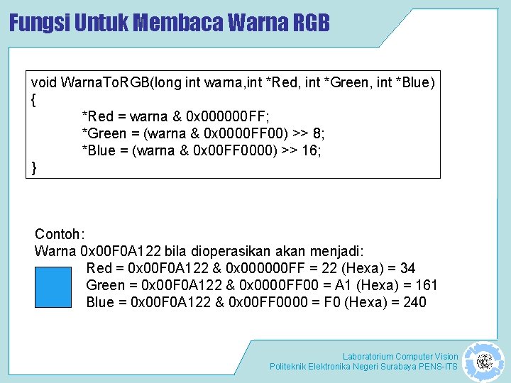 Fungsi Untuk Membaca Warna RGB void Warna. To. RGB(long int warna, int *Red, int