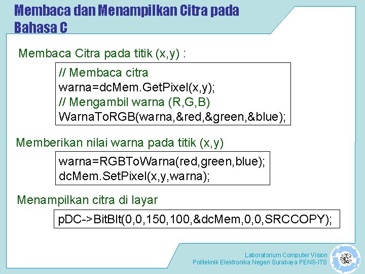Membaca dan Menampilkan Citra pada Bahasa C Membaca Citra pada titik (x, y) :