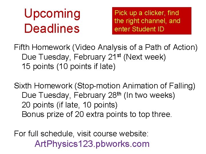 Upcoming Deadlines Pick up a clicker, find the right channel, and enter Student ID