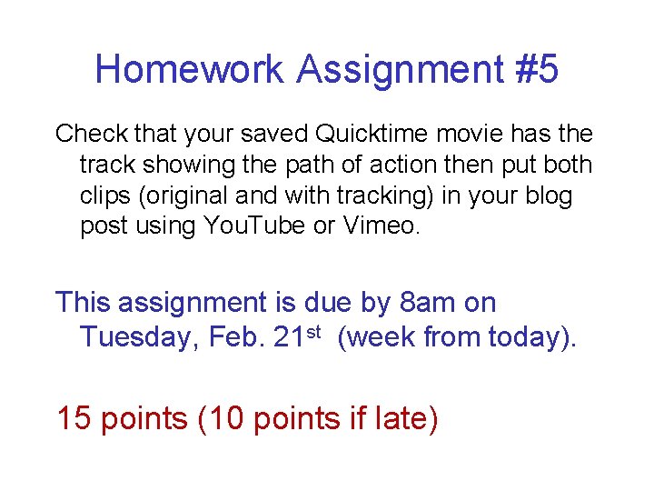 Homework Assignment #5 Check that your saved Quicktime movie has the track showing the