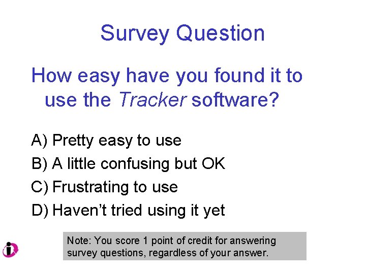 Survey Question How easy have you found it to use the Tracker software? A)