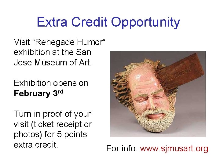 Extra Credit Opportunity Visit “Renegade Humor” exhibition at the San Jose Museum of Art.