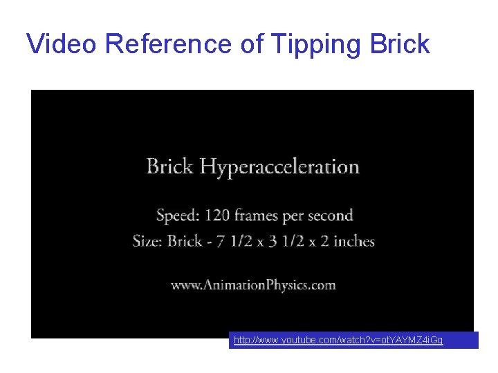 Video Reference of Tipping Brick http: //www. youtube. com/watch? v=ot. YAYMZ 4 i. Gg