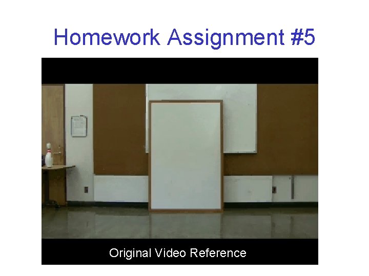 Homework Assignment #5 Original Video Reference 