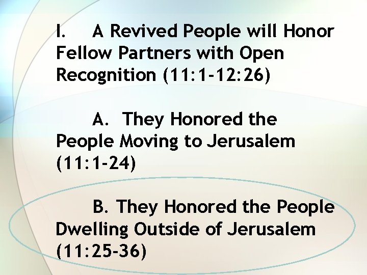 I. A Revived People will Honor Fellow Partners with Open Recognition (11: 1 -12: