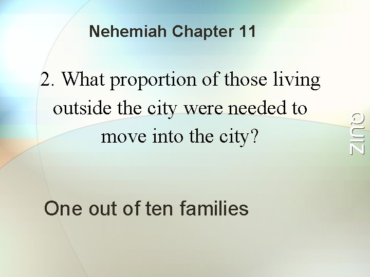 Nehemiah Chapter 11 One out of ten families QUIZ 2. What proportion of those