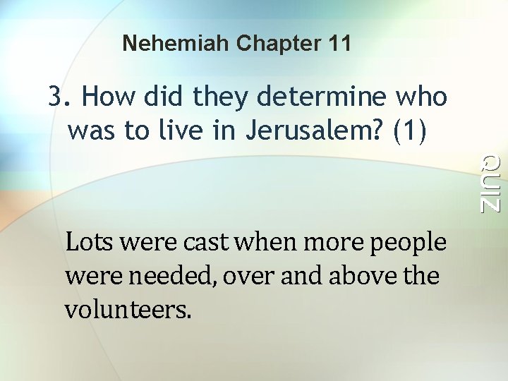 Nehemiah Chapter 11 3. How did they determine who was to live in Jerusalem?