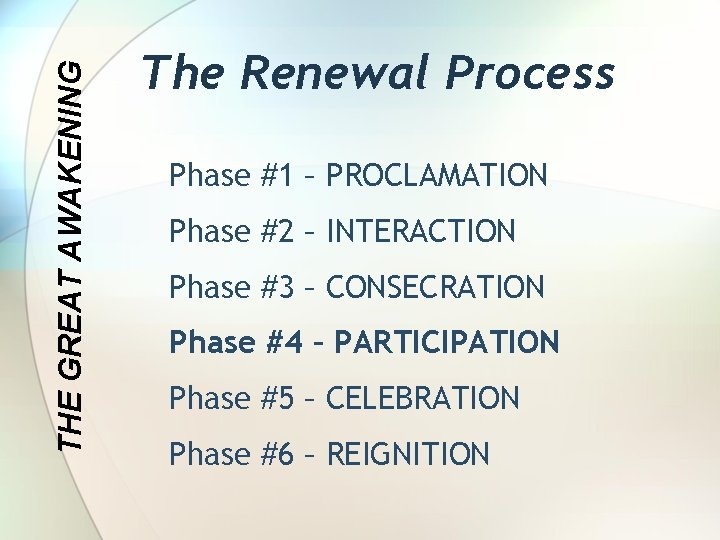 THE GREAT AWAKENING The Renewal Process Phase #1 – PROCLAMATION Phase #2 – INTERACTION