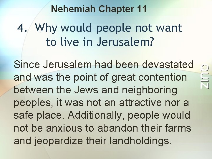 Nehemiah Chapter 11 4. Why would people not want to live in Jerusalem? QUIZ