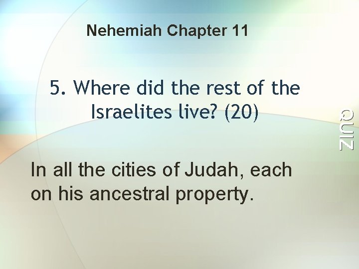 Nehemiah Chapter 11 In all the cities of Judah, each on his ancestral property.