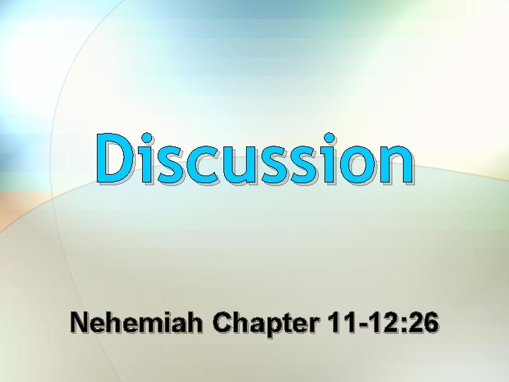 Discussion Nehemiah Chapter 11 -12: 26 