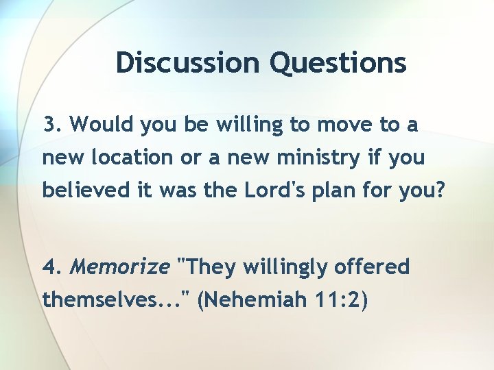 Discussion Questions 3. Would you be willing to move to a new location or