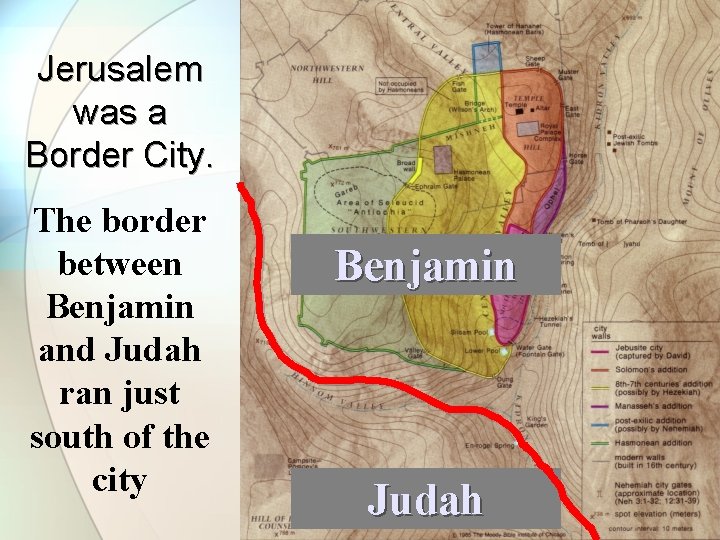 Jerusalem was a Border City. The border between Benjamin and Judah ran just south