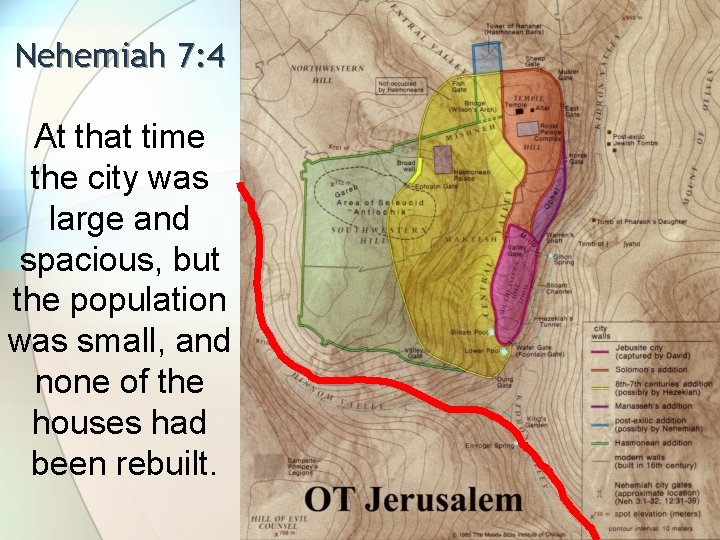 Nehemiah 7: 4 At that time the city was large and spacious, but the