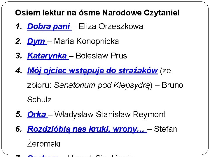 Osiem lektur na ósme Narodowe Czytanie! 1. Dobra pani – Eliza Orzeszkowa 2. Dym