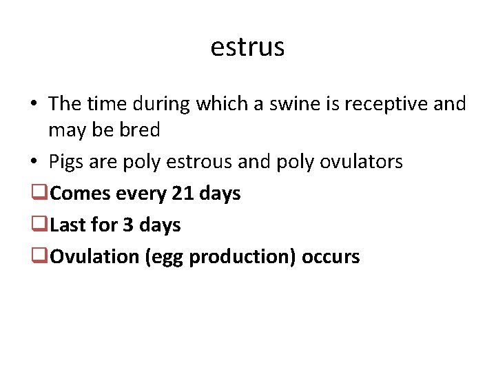 estrus • The time during which a swine is receptive and may be bred