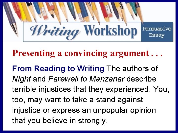 Presenting a convincing argument. . . From Reading to Writing The authors of Night